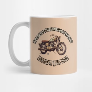 Motorcycle Put Something Exciting Between Your Legs, gift present ideas Mug